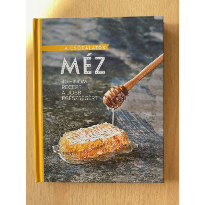 A csodálatos méz - 40 finom recept a jobb egészségért